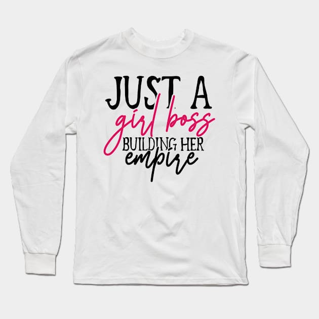 Just A Girl Boss Building Her Empire | Girl Boss | Girls Power Long Sleeve T-Shirt by Azz4art